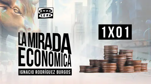 La mirada económica 1x01 La mirada económica 1x01