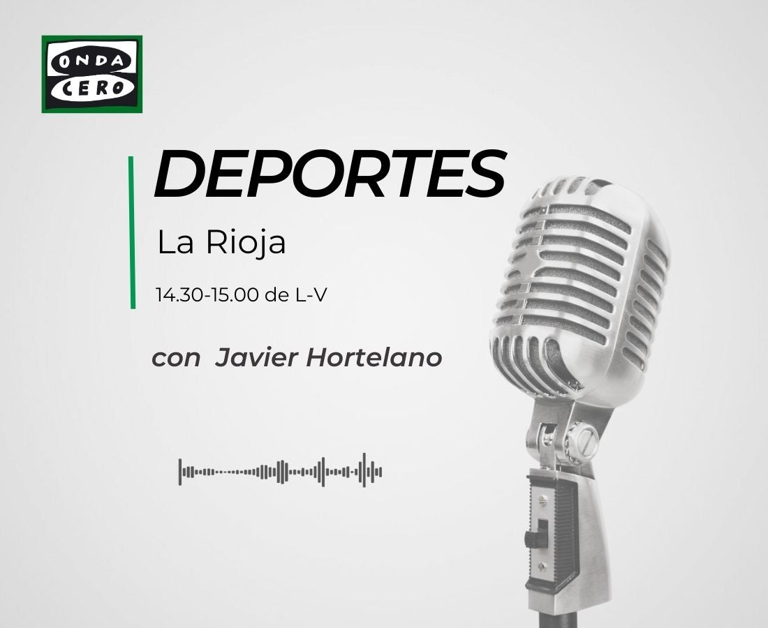 La Rioja en la onda DEPORTES 06/03/2024 La Rioja en la onda DEPORTES 06/03/2024