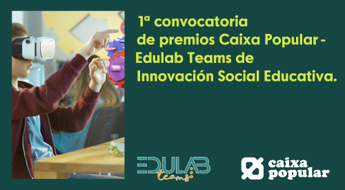 Caixa Popular y EDULAB Teams presentan los premios de Innovación Social Educativa Caixa Popular y EDULAB Teams presentan los premios de Innovación Social Educativa