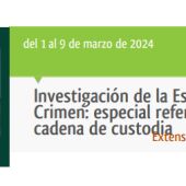 Curso "Investigación de la Escena del Crimen: especial referencia a la cadena de custodia”