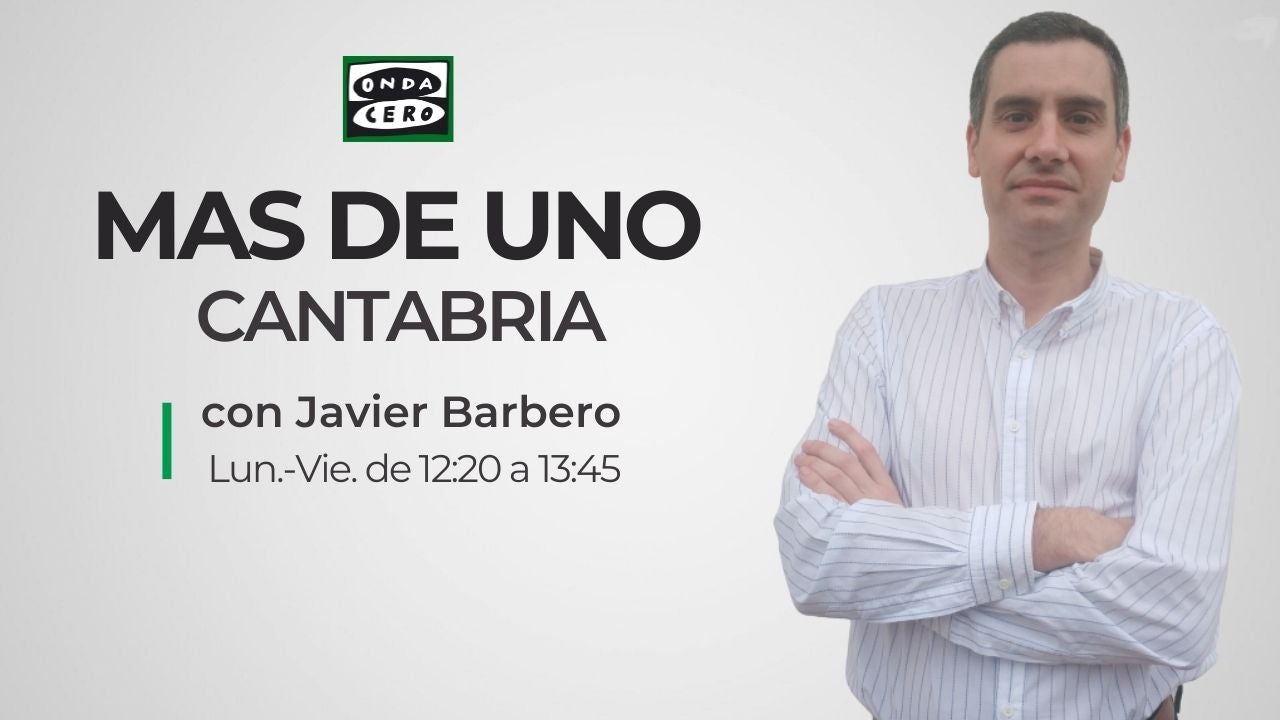 Más de Uno Cantabria con Javier Barbero Más de Uno Cantabria con Javier Barbero