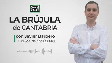 La Brújula de Cantabria con Javier Barbero La Brújula de Cantabria con Javier Barbero