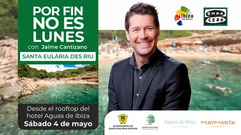 'Por fin no es lunes' y Jaime Cantizano viajan a Santa Eulària des Riu, en Ibiza 'Por fin no es lunes' y Jaime Cantizano viajan a Santa Eulària des Riu, en Ibiza