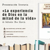 ‘La experiencia de Dios en la mitad de la vida’ es la publicación que lleva la firma de Salvador Ros ‘La experiencia de Dios en la mitad de la vida’ es la publicación que lleva la firma de Salvador Ros