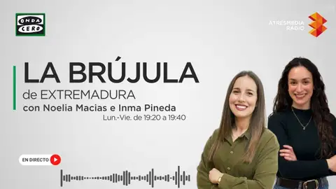 La Brújula de Extremadura con Noelia Macías e Inma Pineda La Brújula de Extremadura con Noelia Macías e Inma Pineda