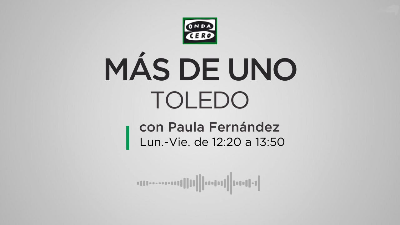 Más de Uno Toledo, viernes 20/09/2024 Más de Uno Toledo, viernes 20/09/2024