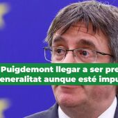 ¿Puede Puigdemont llegar a ser presidente de la Generalitat aunque esté imputado?