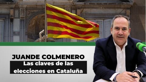 Las claves de las elecciones en Cataluña con Juande Colmenero.