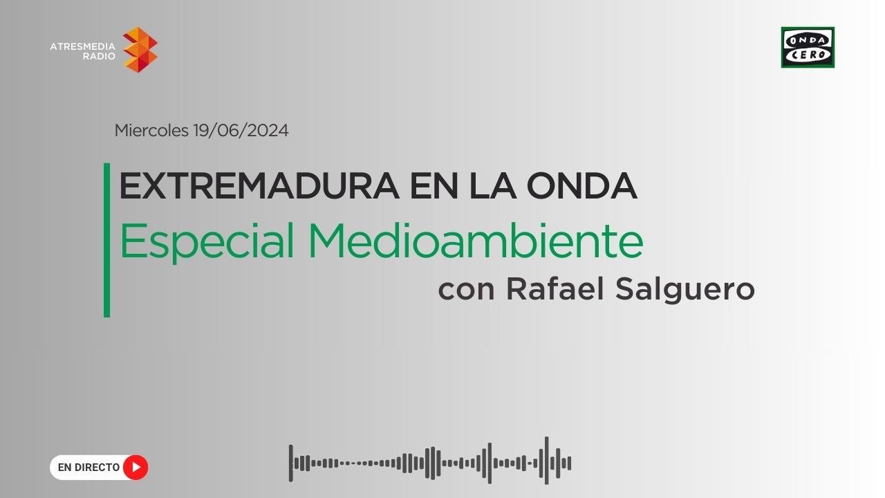Extremadura en la Onda: Especial Medioambiente Extremadura en la Onda: Especial Medioambiente