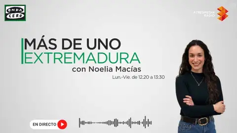 Más de Uno Extremadura con Noelia Macías Más de Uno Extremadura con Noelia Macías