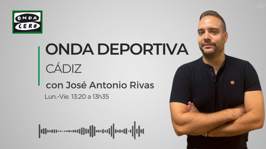 JOS&Eacute; ANTONIO RIVAS DEPORTES 2024 ONDA DEPORTIVA C&Aacute;DIZ