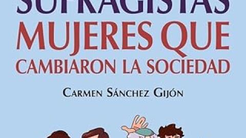Libro 'Sufragistas. Mujeres que cambiaron la sociedad'
