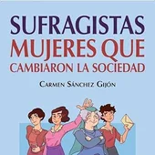 Libro 'Sufragistas. Mujeres que cambiaron la sociedad' Libro 'Sufragistas. Mujeres que cambiaron la sociedad'