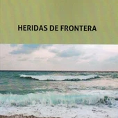 Heridas de frontera Heridas de frontera