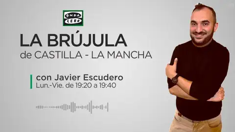 La Brújula de Castilla-La Mancha, con Javier Escudero La Brújula de Castilla-La Mancha, con Javier Escudero