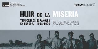 La Sala Acua de Ciudad Real acoge la exposición “Huir de la miseria. Los temporeros españoles en Europa” La Sala Acua de Ciudad Real acoge la exposición “Huir de la miseria. Los temporeros españoles en Europa”