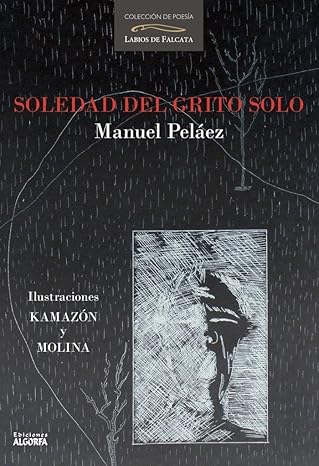 ‘Soledad del grito solo’, el libro ilustrado de Manuel Peláez ‘Soledad del grito solo’, el libro ilustrado de Manuel Peláez