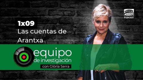Podcast de Equipo de Investigaci&oacute;n 1x09: Las cuentas de Arantxa