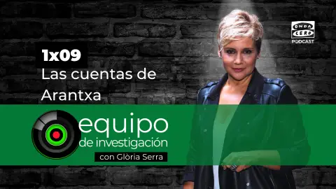 Podcast de Equipo de Investigación 1x09: Las cuentas de Arantxa Podcast de Equipo de Investigación 1x09: Las cuentas de Arantxa