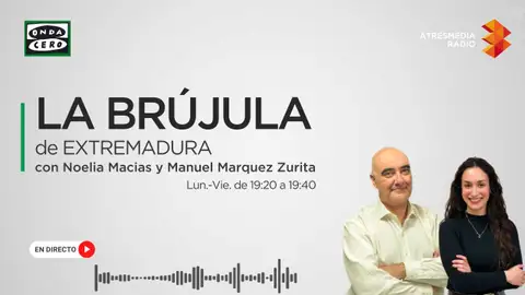 La Brújula de Extremadura con Noelia Macías y Manuel Márquez Zurita La Brújula de Extremadura con Noelia Macías y Manuel Márquez Zurita