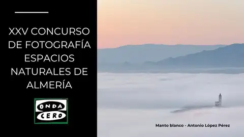XXV Concurso de Fotografía de los Espacios Naturales de Onda Cero XXV Concurso de Fotografía de los Espacios Naturales de Onda Cero