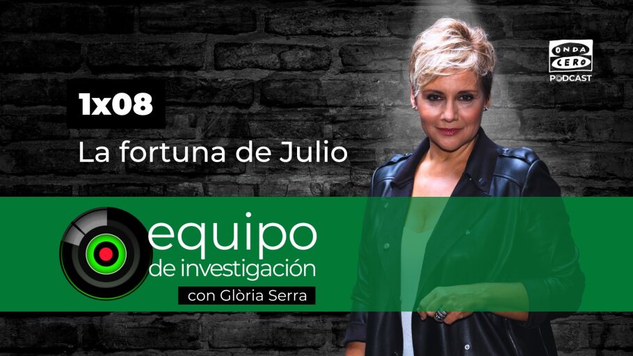 Podcast de Equipo de Investigaci&oacute;n 1x08: La fortuna de Julio 