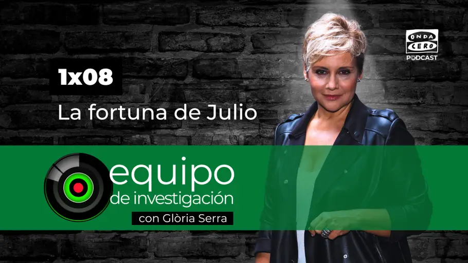Podcast de Equipo de Investigación 1x08: La fortuna de Julio Podcast de Equipo de Investigación 1x08: La fortuna de Julio