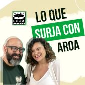 Lo que surja con Aroa 48