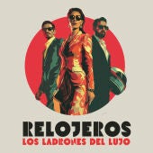 Relojeros. Los ladrones del lujo 