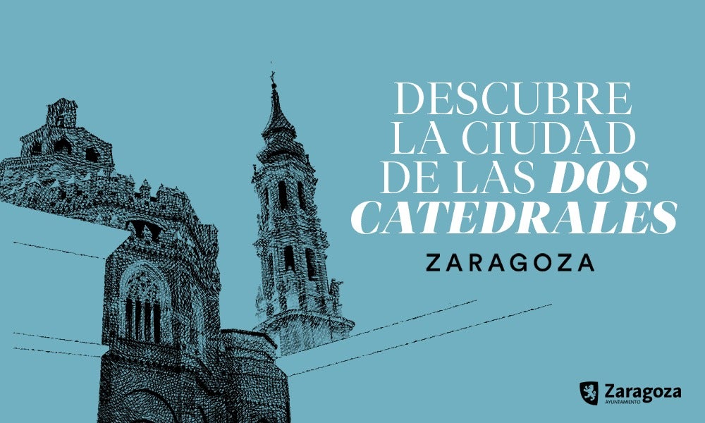 Zaragoza, la ciudad de las dos catedrales Zaragoza, la ciudad de las dos catedrales