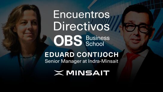 Encuentros Directivos OBS Business School con Eduard Contijoch, Grupo Indra