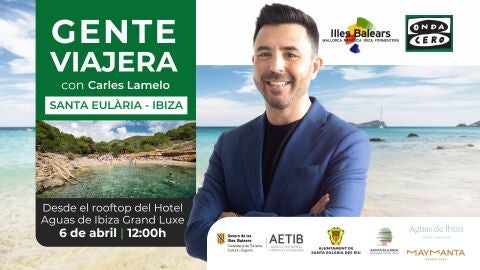 'Gente viajera' emite en directo desde Santa Eul&agrave;ria des Riu, en Ibiza