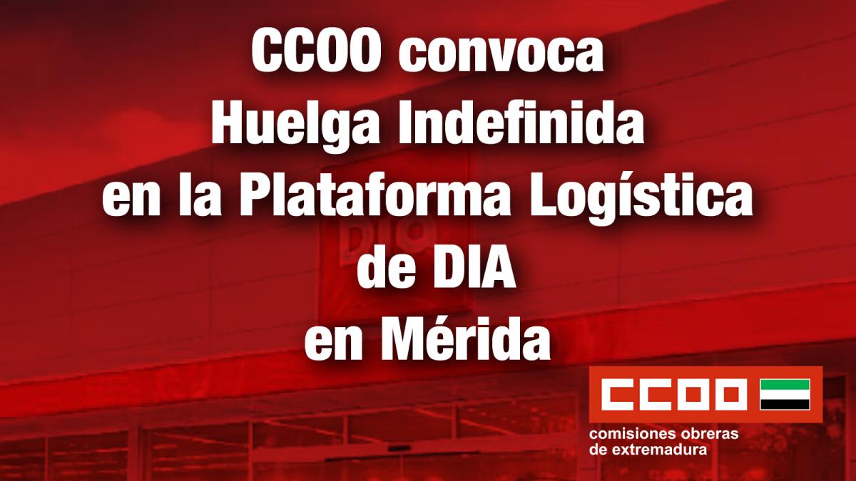 CCOO convoca huelga indefinida en la plataforma logística de DIA en Mérida para reclamar la negociación de incentivos CCOO convoca huelga indefinida en la plataforma logística de DIA en Mérida para reclamar la negociación de incentivos