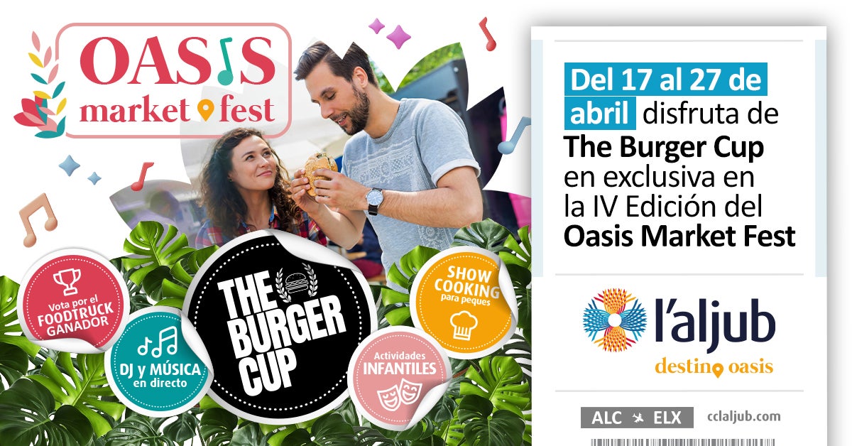 Disfruta de la IV edición del Oasis Market Fest de L’Aljub y The Burguer Cup Disfruta de la IV edición del Oasis Market Fest de L’Aljub y The Burguer Cup