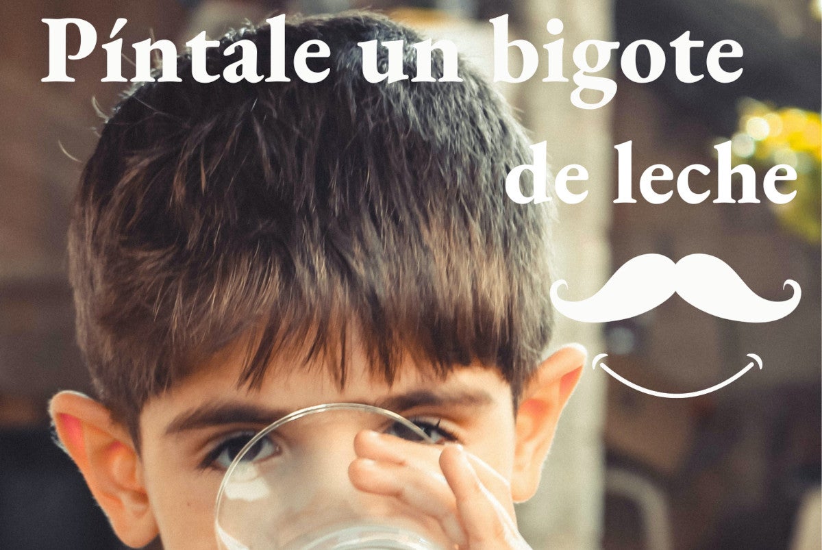`Píntale Un Bigote de Leche´ `Píntale Un Bigote de Leche´