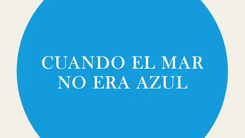 Cuando el mar no era azul Cuando el mar no era azul