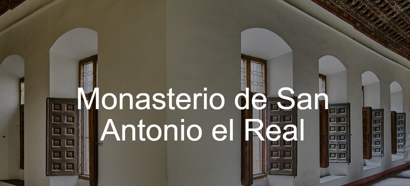 Mañana reabre sus puertas el Monasterio de San Antonio el Real Mañana reabre sus puertas el Monasterio de San Antonio el Real