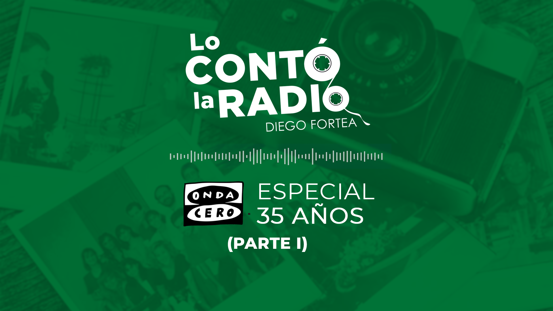 Lo contó la radio - 'Especial 35 Años de Onda Cero, Parte I' (11.08.2025) Lo contó la radio - 'Especial 35 Años de Onda Cero, Parte I' (11.08.2025)