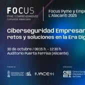 La importancia de proteger empresas y reforzar la ciberseguridad con Focus Pyme L’Alacantí 2025