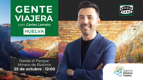 Especial ‘Gente viajera’ desde el Parque Minero de Riotinto de Huelva Especial ‘Gente viajera’ desde el Parque Minero de Riotinto de Huelva