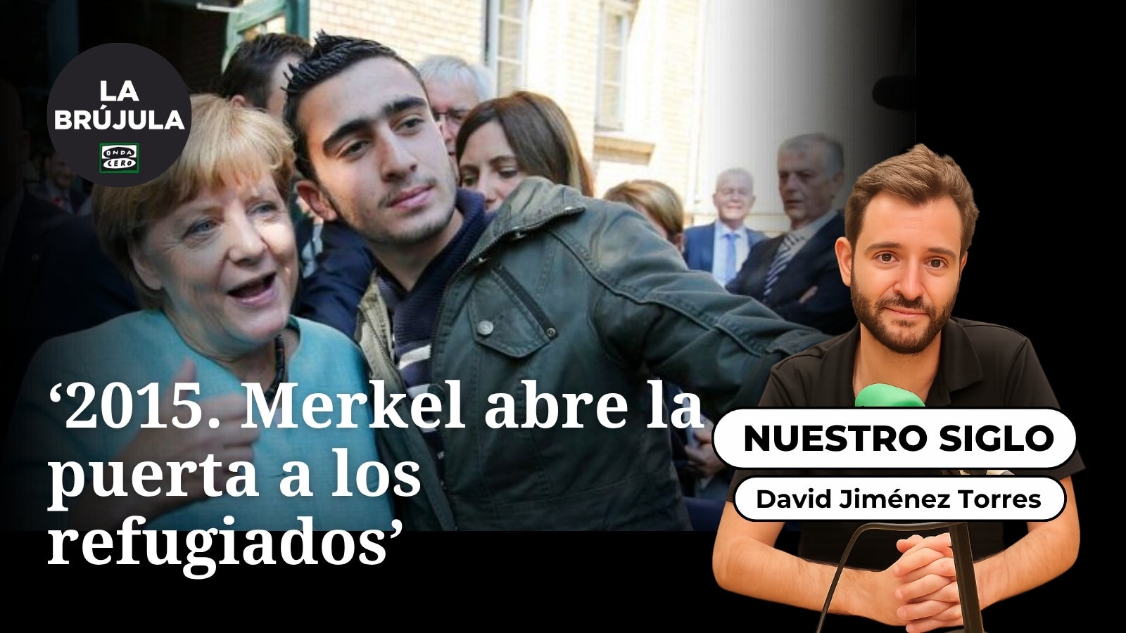 Nuestro Siglo: ‘2015. Merkel abre la puerta a los refugiados’ Nuestro Siglo: ‘2015. Merkel abre la puerta a los refugiados’
