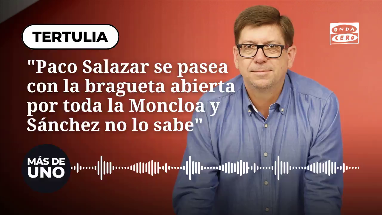 John Müller: "Paco Salazar se pasea con la bragueta abierta por toda la Moncloa y Sánchez no lo sabe" John Müller: "Paco Salazar se pasea con la bragueta abierta por toda la Moncloa y Sánchez no lo sabe"
