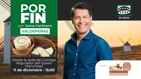 Especial ‘Por fin’ con Jaime Cantizano desde la sede del Consejo Regulador de la Denominación de Origen de Queso Manchego en Valdepeñas Especial ‘Por fin’ con Jaime Cantizano desde la sede del Consejo Regulador de la Denominación de Origen de Queso Manchego en Valdepeñas