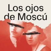 Portada del libro 'Los ojos de Moscú' Portada del libro 'Los ojos de Moscú'