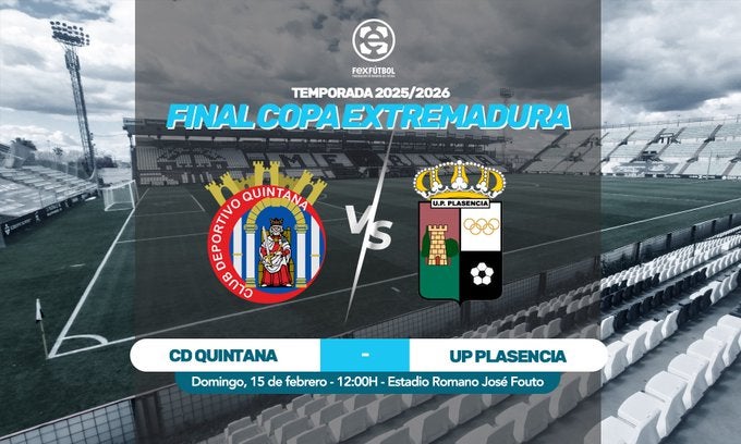 La final de la Copa Extremadura, CD Quintana-UP Plasencia, el 15 de febrero en Mérida La final de la Copa Extremadura, CD Quintana-UP Plasencia, el 15 de febrero en Mérida
