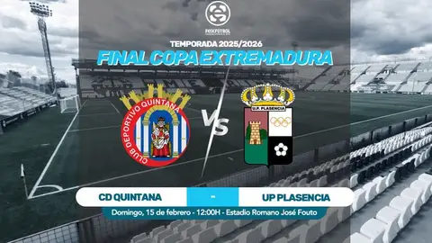 La final de la Copa Extremadura, CD Quintana-UP Plasencia, el 15 de febrero en Mérida La final de la Copa Extremadura, CD Quintana-UP Plasencia, el 15 de febrero en Mérida