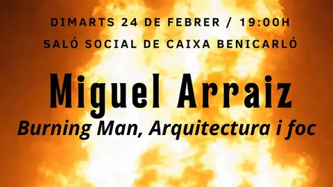 Benicarló acoge la conferencia del arquitecto Miguel Arraiz sobre Burning Man y arquitectura efímera Benicarló acoge la conferencia del arquitecto Miguel Arraiz sobre Burning Man y arquitectura efímera