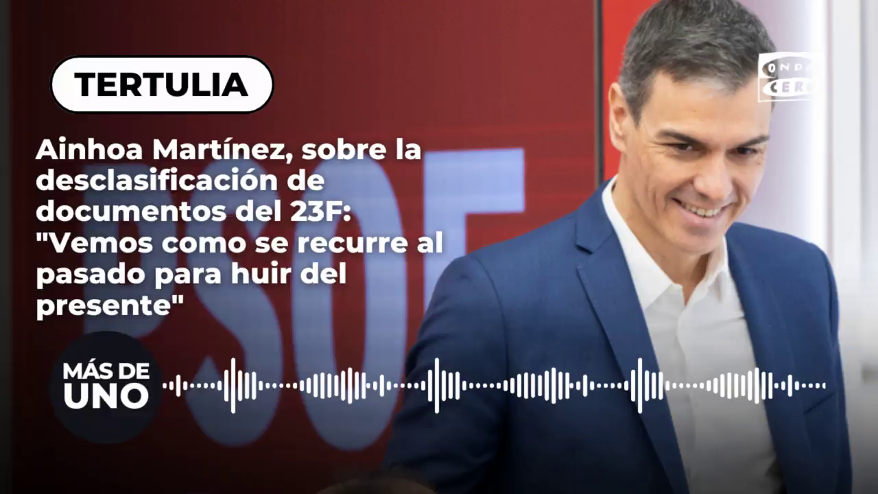 Ainhoa Martínez, sobre la desclasificación de documentos del 23F: "Vemos como se recurre al pasado para huir del presente" Ainhoa Martínez, sobre la desclasificación de documentos del 23F: "Vemos como se recurre al pasado para huir del presente"