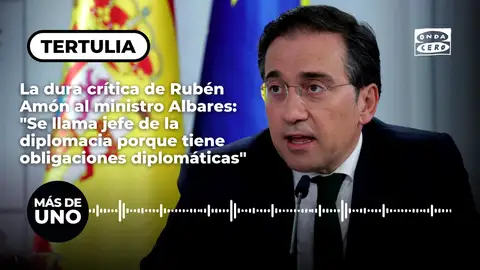 La dura crítica de Rubén Amón al ministro Albares: "Se llama jefe de la diplomacia porque tiene obligaciones diplomáticas" La dura crítica de Rubén Amón al ministro Albares: "Se llama jefe de la diplomacia porque tiene obligaciones diplomáticas"