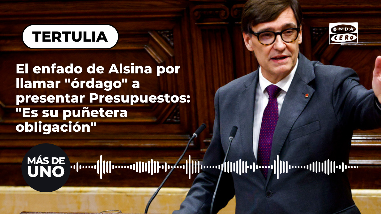 El enfado de Alsina por llamar "órdago" a presentar Presupuestos: "Es su puñetera obligación" El enfado de Alsina por llamar "órdago" a presentar Presupuestos: "Es su puñetera obligación"